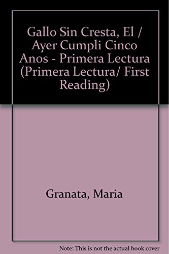 9789501108569: EL GALLO SIN CRESTA AYER CUMPLI CINCO ANOS (Primera lectura/ First Reading) (Spanish Edition)