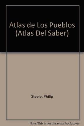 Atlas De Los Pueblos (Atlas Del Saber) (Spanish Edition) (9789501109177) by Steele, Philip