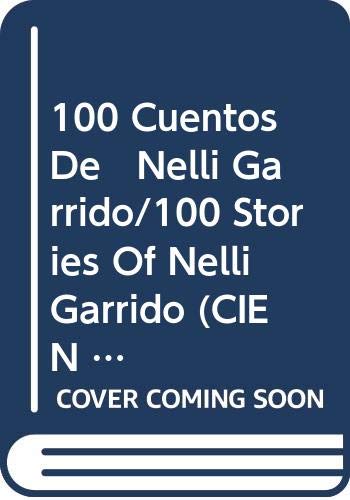 Imagen de archivo de 100 CUENTOS DE NELI GARRIDO (CIEN CUENTOS) (Spanish Edition) a la venta por HPB-Diamond