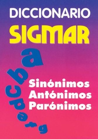 Beispielbild fr Diccionario Sigmar: Sinonimos Antonimos Paronimos (Spanish Edition) zum Verkauf von SecondSale