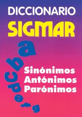 Imagen de archivo de Diccionario Sigmar: Sinonimos Antonimos Paronimos (Spanish Edition) a la venta por SecondSale