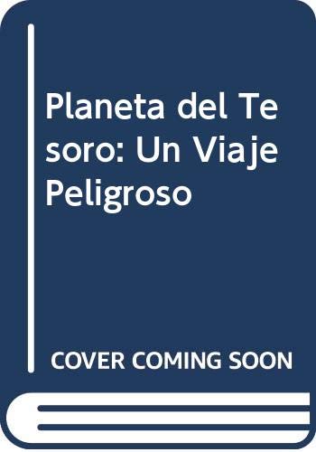 Planeta del Tesoro: Un Viaje Peligroso (Spanish Edition) (9789501116151) by Unknown Author