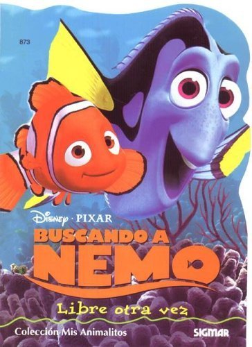 Stock image for Libre otra vez / Free again (Mis Animalitos Buscando a Nemo / My Little Animals Finding Nemo) (Spanish Edition) for sale by Bank of Books