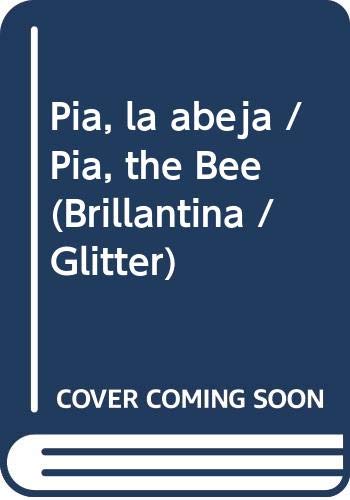 Stock image for Pia, la abeja / Pia, the Bee (Brillantina / Glitter) (Spanish Edition) for sale by Better World Books