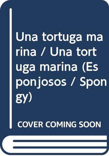 Una tortuga marina / Una tortuga marina (Esponjosos / Spongy) (Spanish Edition) (9789501129441) by DEL CAMPO, FLORENCIA