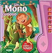 Un mono curioso / A curious monkey (Son Sonoros / They Sound) (Spanish Edition) (9789501130096) by SON SONOROS