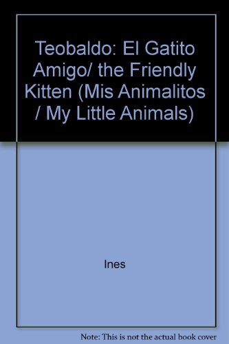 9789501180343: Teobaldo: El Gatito Amigo/ the Friendly Kitten (Mis Animalitos / My Little Animals)