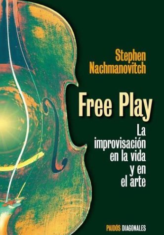 Imagen de archivo de Free Play. La Improvisacion En La Vida y En El Arte (Spanish Edition) a la venta por dsmbooks