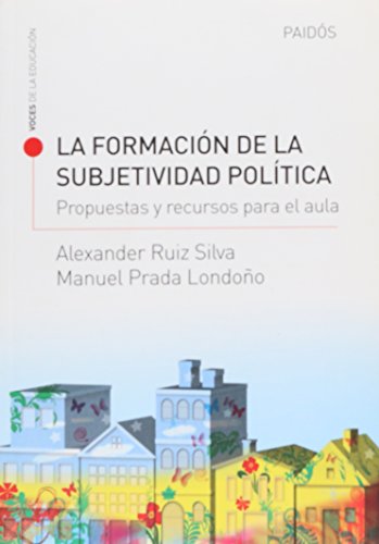 Imagen de archivo de La Formaci n De La Subjetividad Pol tica, De Alexander Ruiz Silva Y Manuel Prada Londo o. Editorial Paid s En Espa ol a la venta por Juanpebooks