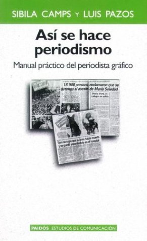 Beispielbild fr Asi Se Hace Periodismo: Manual Practico del Periodista Grafico (Paidos Estudios de Comunicacion) (Spanish Edition) zum Verkauf von Ergodebooks