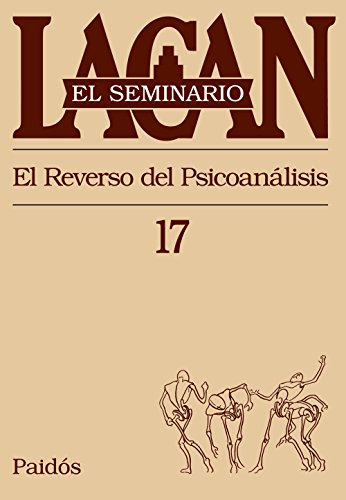 El seminario. Libro 17: El reverso del psicoanÃ¡lisis (Spanish Edition) (9789501239874) by Lacan, Jacques