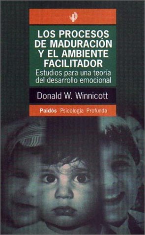 Procesos de Maduracion y el Ambiente Facilitador: Estudios Para una Teoria del Desarrollo Emocional (Psicologia Profunda) (Spanish Edition) (9789501241747) by DONALD, WINNICOTT
