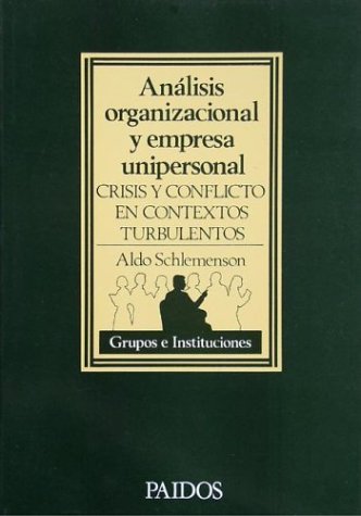 Imagen de archivo de Analisis Organizacional y Empresa Unipersonal. Crisis y Conflicto en Contextos Turbulentos a la venta por Librera 7 Colores