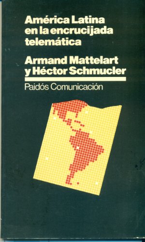 AmeÌrica Latina en la encrucijada telemaÌtica (PaidoÌs comunicacioÌn) (Spanish Edition) (9789501246599) by Mattelart, Armand