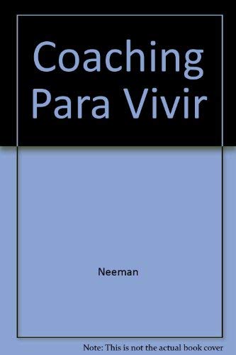 Coaching Para Vivir (Spanish Edition) (9789501250152) by Michael Neeman; Windy Dryden; Michael Neenan