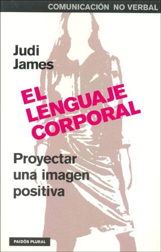 9789501250404: El Lenguaje Corporal: Proyectar una Imagen Positiva (Spanish Edition)