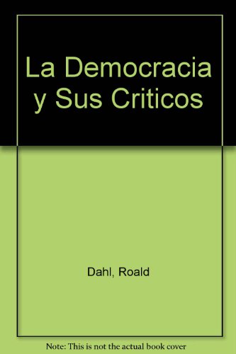 9789501254082: La Democracia y Sus Criticos (Spanish Edition)