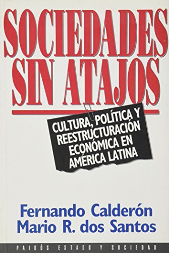 Sociedades Sin Atajos (Paidos Estado y Sociedad) (Spanish Edition) (9789501254242) by Fernando CalderÃ³n