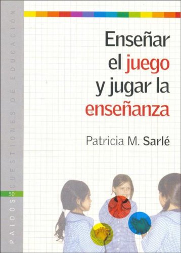 9789501261509: Ensenar El Juego y Jugar La Ensenanza (Spanish Edition)