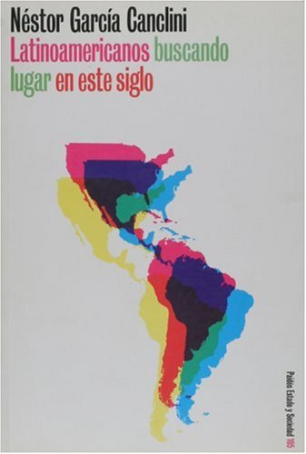 Stock image for Latinoamericanos buscando lugar en este siglo, No. 105 (Paidos Estado y Sociedad) (Spanish Edition) for sale by Campus Bookstore