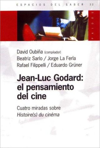 Imagen de archivo de JEAN-LUC GODARD: EL PENSAMIENTO DEL CINE. CUATRO MIRADAS SOBRE HISTOIRE DU CINEMA a la venta por CORRAL DE LIBROS