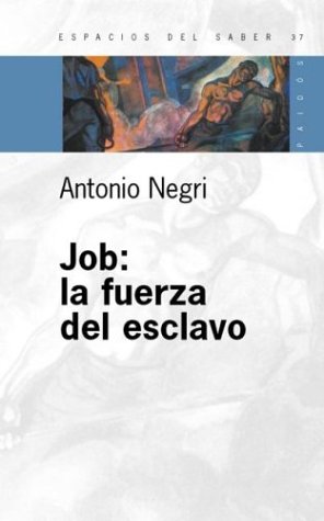 Job: La Fuerza del Esclavo (Spanish Edition) (9789501265392) by Antonio Negri