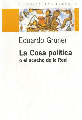 9789501265453: La Cosa Politica, O, El Acecho de Lo Real