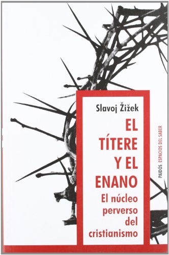 El tÃ­tere y el enano: El nÃºcleo perverso del cristianismo (9789501265460) by Zizek, Slavoj