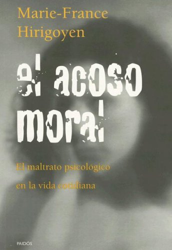 Imagen de archivo de El Acoso Moral: El Maltrato Psicologico en la Vida Cotidiana (Paidos Contextos) (Spanish Edition) a la venta por ThriftBooks-Dallas