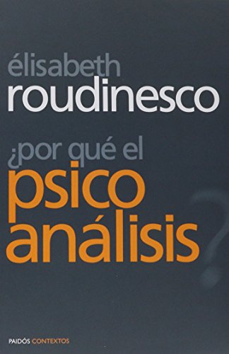 Stock image for porque el psicoanalisis elisabeth roudinesco ed paidos for sale by DMBeeBookstore