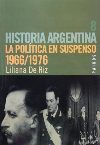 Imagen de archivo de HISTORIA ARGENTINA: LA POLTICA EN SUSPENSO 1966/1976 a la venta por Libreria HYPATIA BOOKS