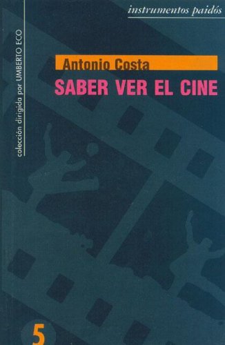 Saber Ver El Cine (Coleccion Dirigido Por--) (Spanish Edition) (9789501279054) by Antonio Costa