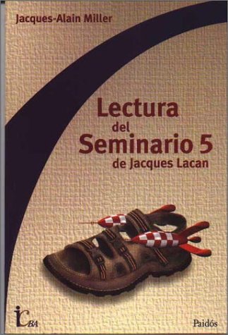 Lectura del Seminario 5 de Jacques Lacan (Spanish Edition) (9789501288025) by Miller
