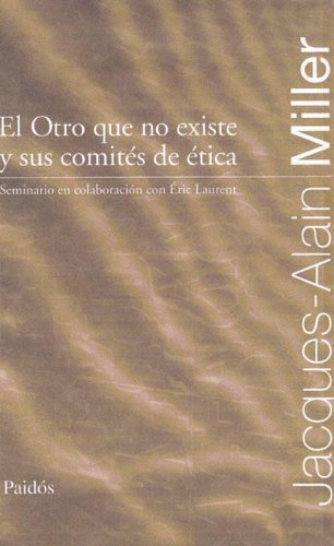 El Otro Que No Existe y Sus Comites de Etica (Spanish Edition) (9789501288568) by MILLER, JACQUES