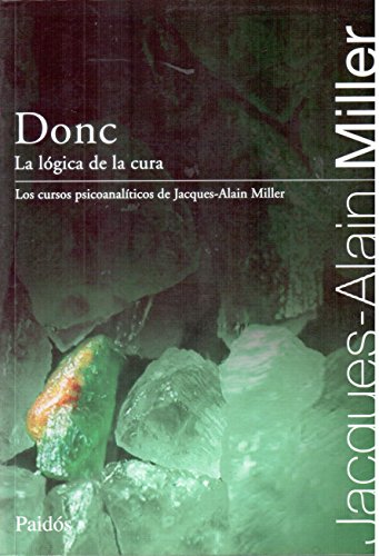 Imagen de archivo de Donc La L gica De La Cura De Jacques-alain Miller - Paid s a la venta por Juanpebooks