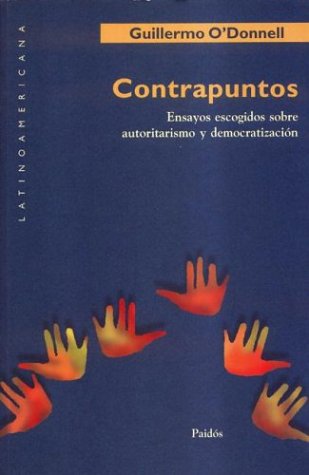 9789501289015: Contrapuntos: Ensayos Escogidos Sobre Autoritarismo y Democratizacion (Latinoamericana) (Spanish Edition)