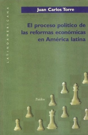 El Proceso Politico de Las Reformas Economicas En America Latina / Twentieth Century Drama (Spanish Edition) - Torre, Juan Carlos