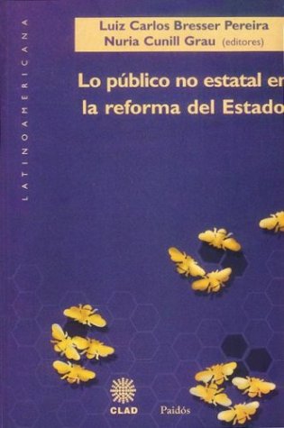 Lo Publico No Estatal en la Reforma del Estado (Latinoamericana) (Spanish Edition) (9789501289053) by Luiz Carlos Cun Bresser Pereira