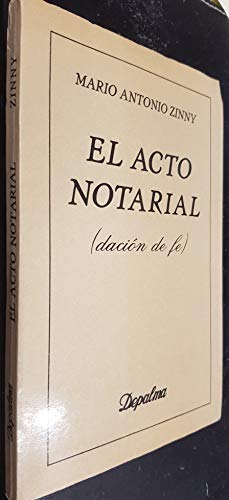 Imagen de archivo de EL ACTO NOTARIAL. (DACION DE FE) a la venta por CATRIEL LIBROS LATINOAMERICANOS