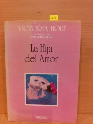 La Hija del Amor (Spanish Edition) (9789501500608) by Victoria Holt