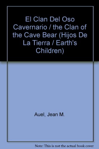 Stock image for El Clan Del Oso Cavernario / the Clan of the Cave Bear (Hijos De La Tierra / Earth*s Children) for sale by dsmbooks