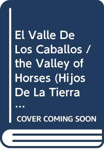 El Valle De Los Caballos / the Valley of Horses (Hijos De La Tierra / Earth's Children) (9789501502947) by Auel, Jean M.