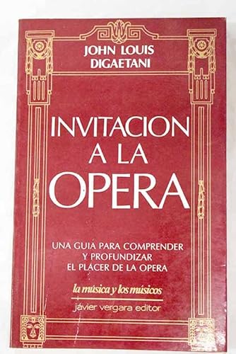 Beispielbild fr Invitacion a La Opera: Una guia Para Comprender y Profundizar El Placer de La Opera zum Verkauf von medimops