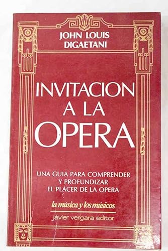 Stock image for Invitacion a La Opera: Una guia Para Comprender y Profundizar El Placer de La Opera for sale by medimops