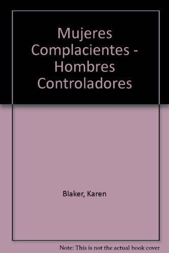 Beispielbild fr Mujeres Complacientes - Hombres Controladores zum Verkauf von Hamelyn