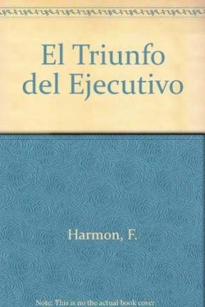 Stock image for El triunfo del ejecutivo. Secretos para una carrera sin lmites for sale by LibroUsado | TikBooks