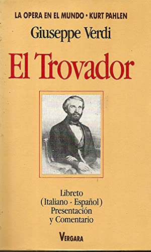 El trovador : Libreto ( italiano-castellano ) / Giuseppe Verdi. Introducción y comentarios de Kur...