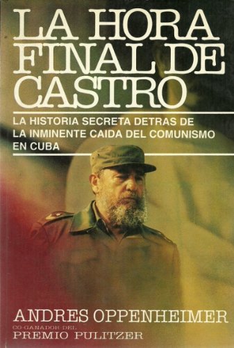 Stock image for La Hora Final De Castro: La Historia Secreta Detras De La Inminente Caida Del Comunismo En Cuba (Spanish Edition) for sale by Better World Books
