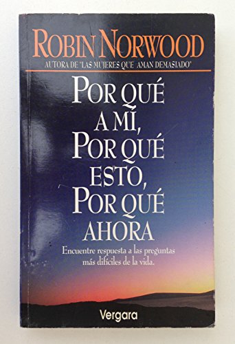 Imagen de archivo de Por Que a Mi, Por Que Esto, Por Que Ahora (Spanish Edition) a la venta por ThriftBooks-Dallas