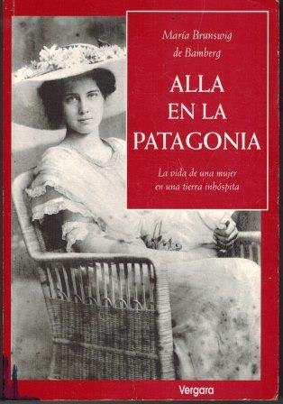 Beispielbild fr Alla En La Patagonia (Biografia E Historia) (Spanish Edition) zum Verkauf von Wonder Book